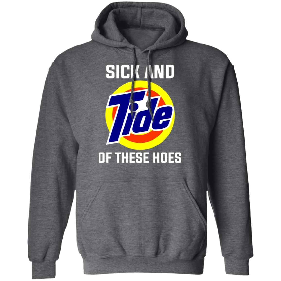 Sick And Tide Of These Hoes T-Shirt