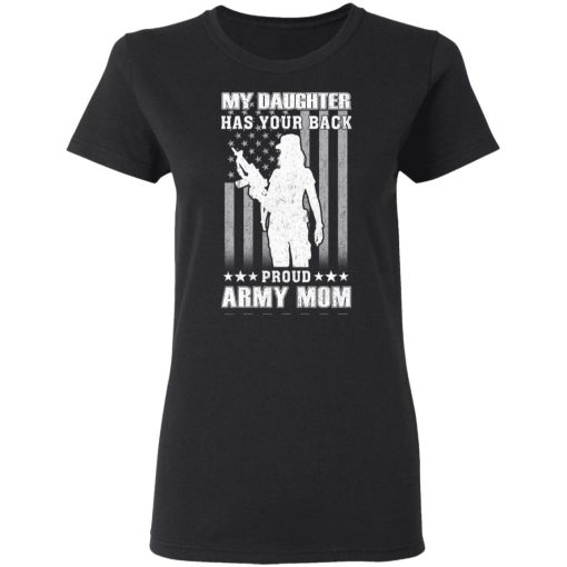 My Daughter Has Your Back Proud Army Mom T-Shirts - Image 5