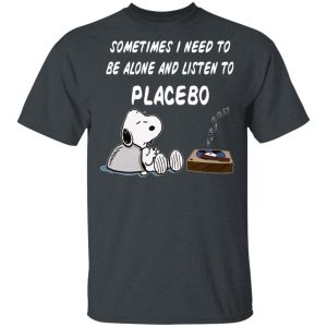 Snoopy Sometimes I Need To Be Alone And Listen To Placebo T-Shirts Snoopy 2