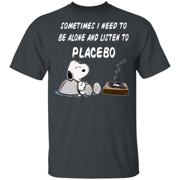 Snoopy Sometimes I Need To Be Alone And Listen To Placebo T-Shirts 2