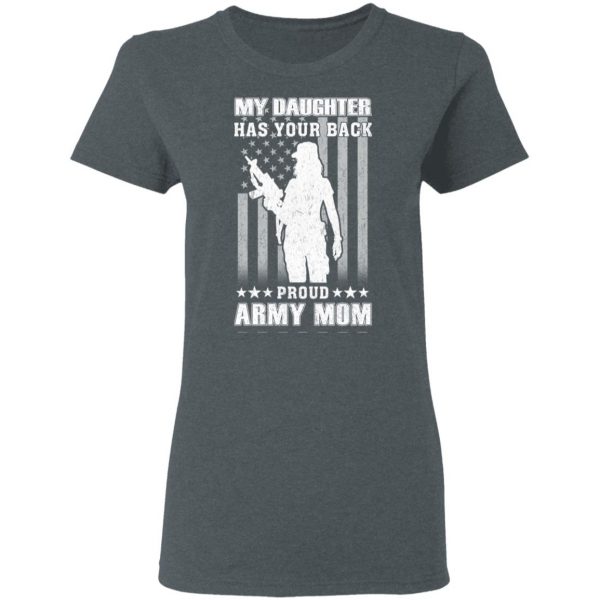 My Daughter Has Your Back Proud Army Mom T-Shirts 6