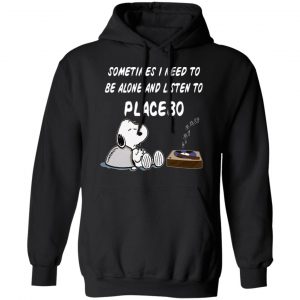 Snoopy Sometimes I Need To Be Alone And Listen To Placebo T-Shirts 7