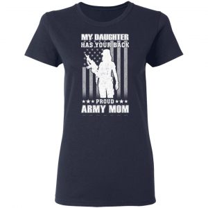 My Daughter Has Your Back Proud Army Mom T-Shirts 19