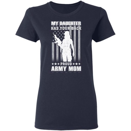 My Daughter Has Your Back Proud Army Mom T-Shirts - Image 7