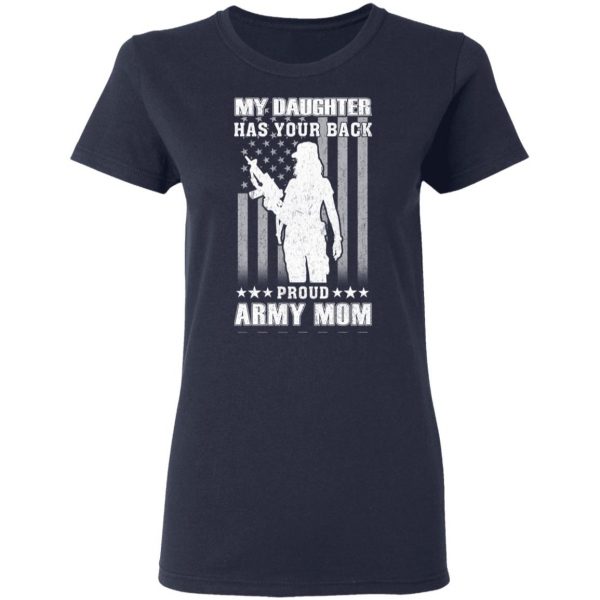 My Daughter Has Your Back Proud Army Mom T-Shirts 7