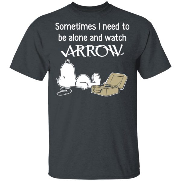 Snoopy Sometimes I Need To Be Alone And Watch Arrow T-Shirts 2