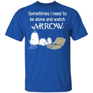 Snoopy Sometimes I Need To Be Alone And Watch Arrow T-Shirts 16
