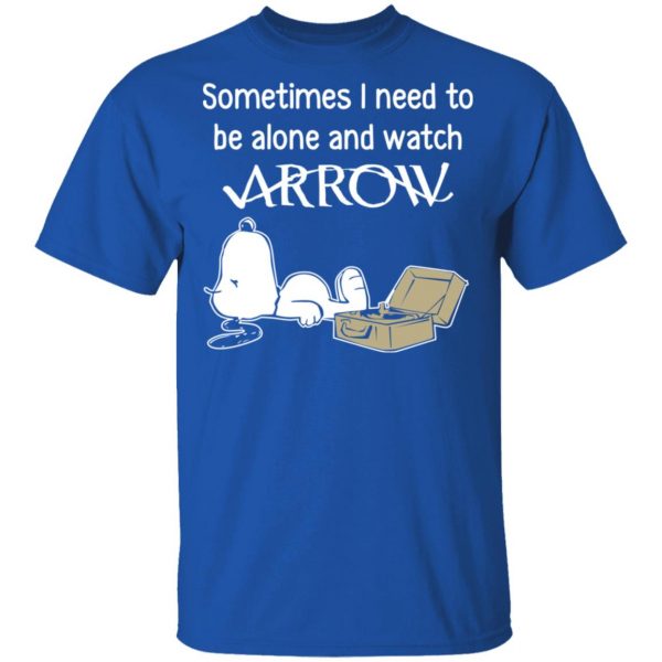 Snoopy Sometimes I Need To Be Alone And Watch Arrow T-Shirts 4