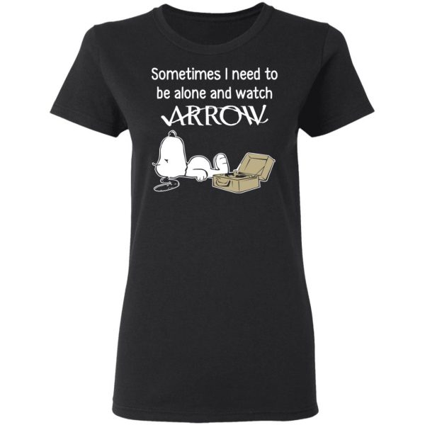 Snoopy Sometimes I Need To Be Alone And Watch Arrow T-Shirts 5