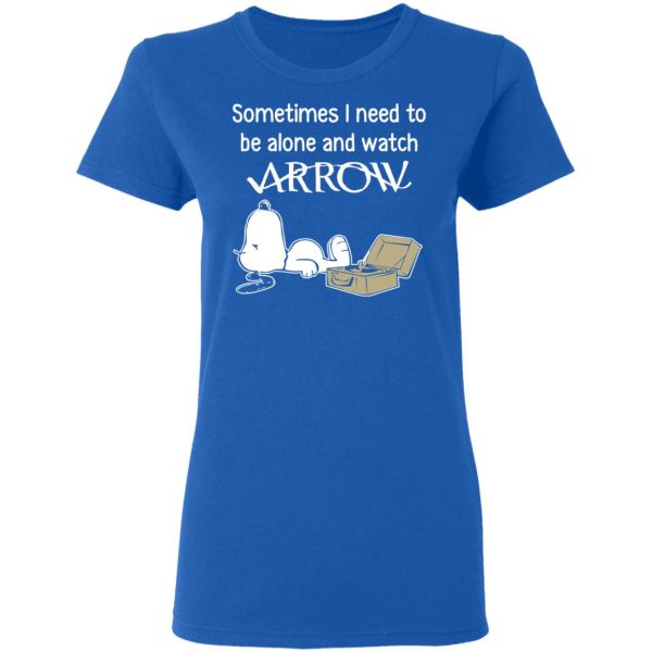 Snoopy Sometimes I Need To Be Alone And Watch Arrow T-Shirts 8