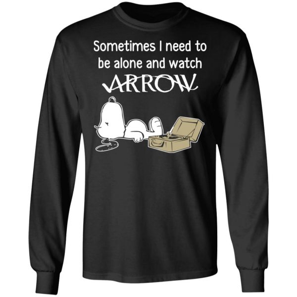 Snoopy Sometimes I Need To Be Alone And Watch Arrow T-Shirts 9