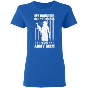 My Daughter Has Your Back Proud Army Mom T-Shirts 20