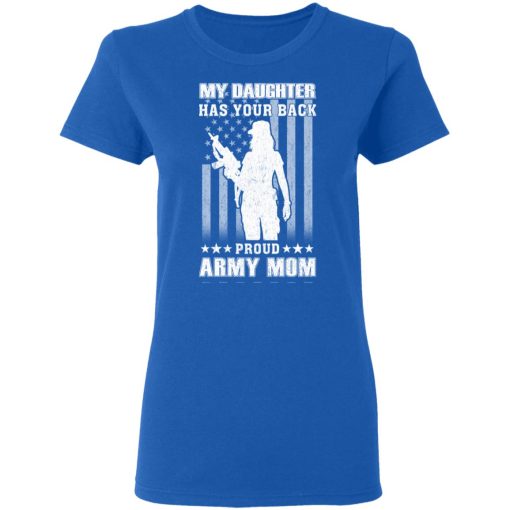 My Daughter Has Your Back Proud Army Mom T-Shirts - Image 8