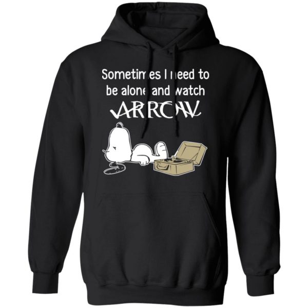 Snoopy Sometimes I Need To Be Alone And Watch Arrow T-Shirts 10
