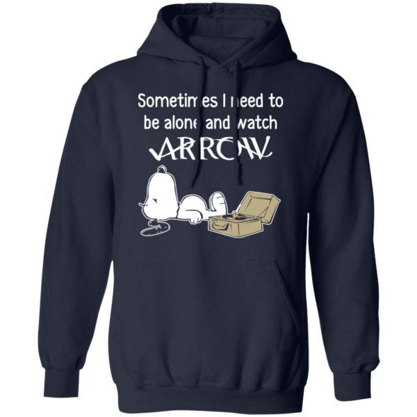 Snoopy Sometimes I Need To Be Alone And Watch Arrow T-Shirts 11