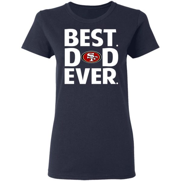 San Francisco 49ers Best Dad Ever T-Shirts 7