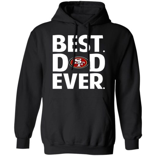 San Francisco 49ers Best Dad Ever T-Shirts 4