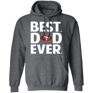 San Francisco 49ers Best Dad Ever T-Shirts 24