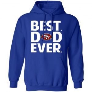 San Francisco 49ers Best Dad Ever T-Shirts 25