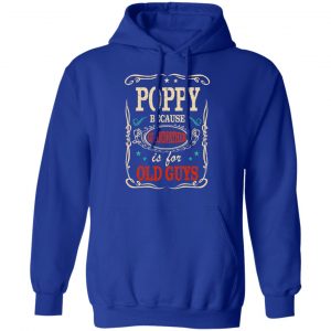 Poppy Because Grandfather Is For Old Guys Father’s Day T-Shirts 25