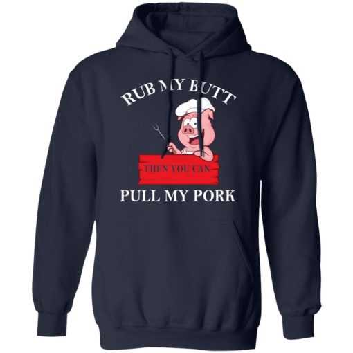 Rub My Butt Then You Can Pull My Pork Funny BBQ T-Shirts 11