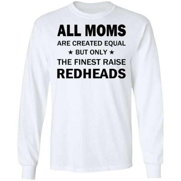 All Moms Are Created Equal But Only The Finest Raise Reaheads T-Shirts 8