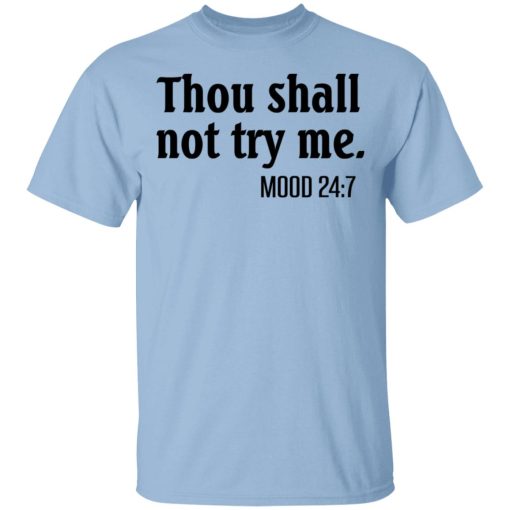 Thou Shall Not Try Me Mood 247 T-Shirts