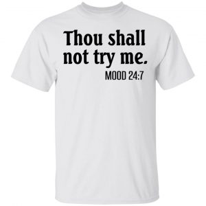 Thou Shall Not Try Me Mood 247 T-Shirts 13