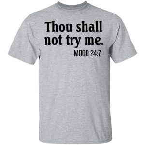 Thou Shall Not Try Me Mood 247 T-Shirts 14