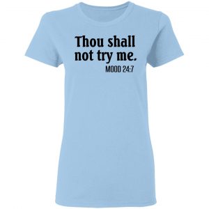Thou Shall Not Try Me Mood 247 T-Shirts 15