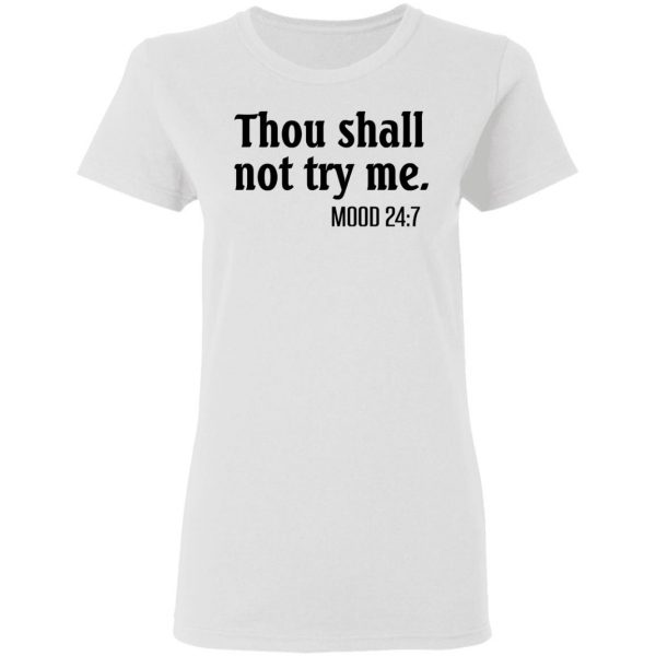 Thou Shall Not Try Me Mood 247 T-Shirts 5