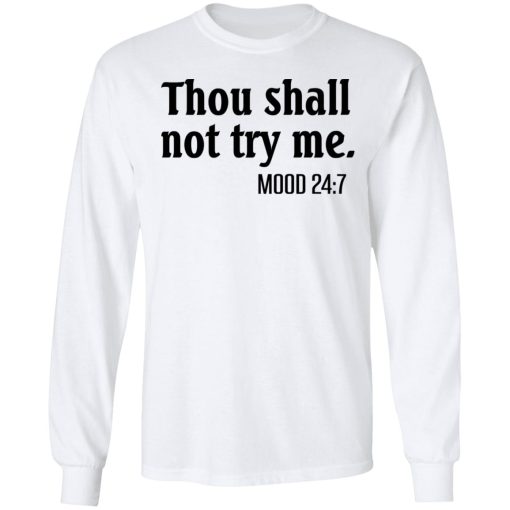 Thou Shall Not Try Me Mood 247 T-Shirts - Image 8