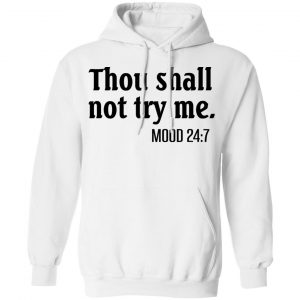 Thou Shall Not Try Me Mood 247 T-Shirts 22