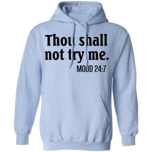 Thou Shall Not Try Me Mood 247 T-Shirts 23