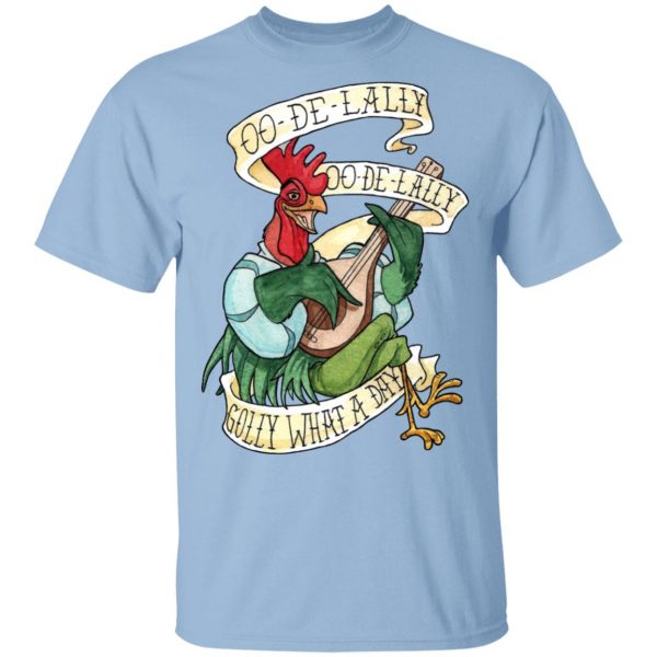 Alan-A-Dale Rooster OO-De-Lally Golly What A Day Roster Bard T-Shirts 1