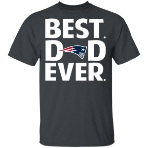 New England Patriots Best Dad Ever T-Shirts Sports