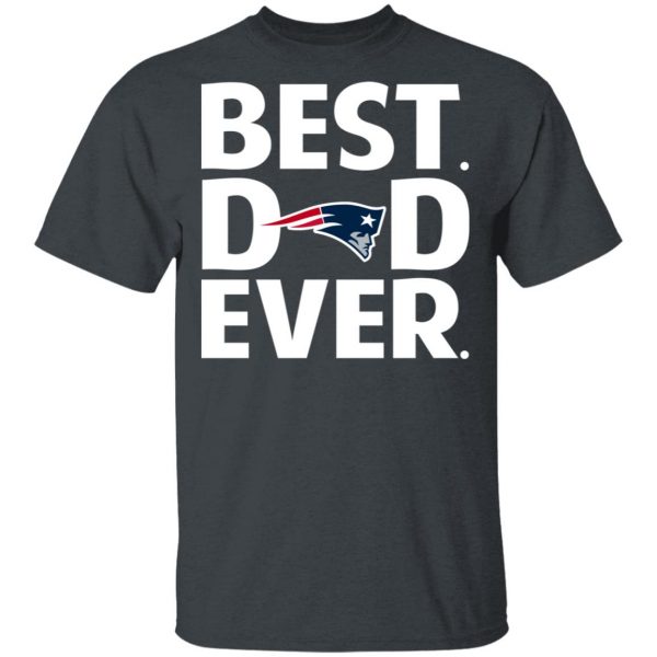 New England Patriots Best Dad Ever T-Shirts 1