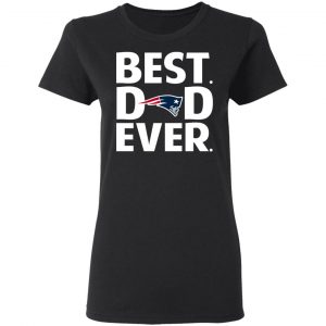 New England Patriots Best Dad Ever T-Shirts 6