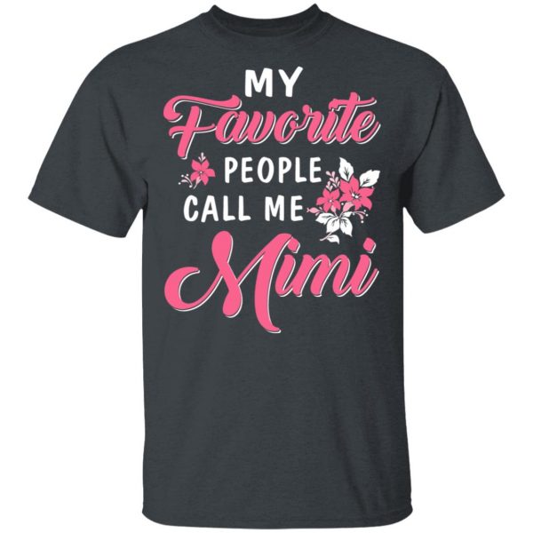 My Favorite People Call Me Mimi Mother’s Day Gift T-Shirts 1