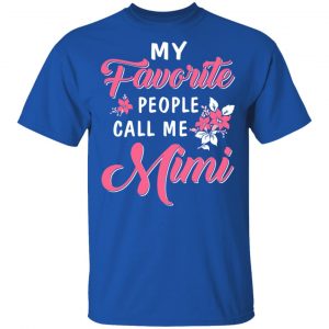 My Favorite People Call Me Mimi Mother’s Day Gift T-Shirts 15