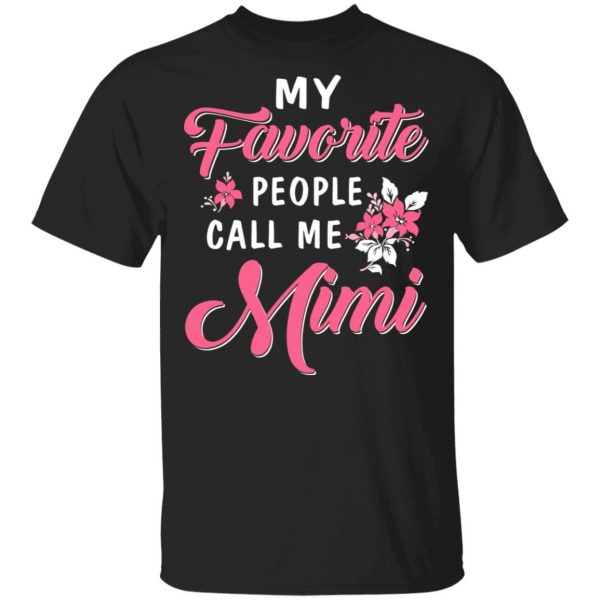 My Favorite People Call Me Mimi Mother’s Day Gift T-Shirts 4