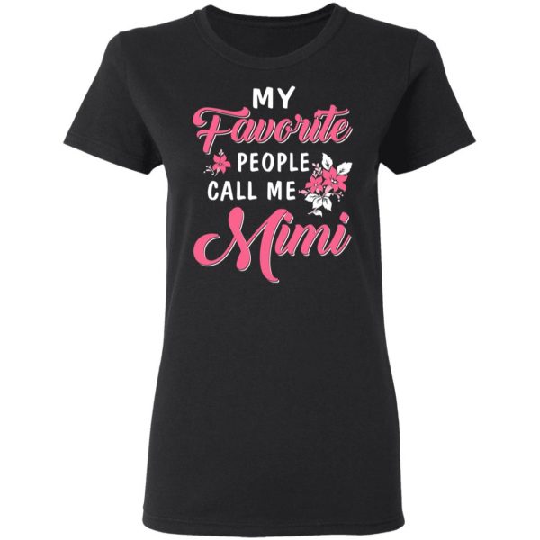 My Favorite People Call Me Mimi Mother’s Day Gift T-Shirts 6