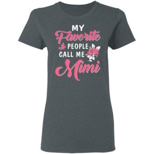 My Favorite People Call Me Mimi Mother’s Day Gift T-Shirts 19