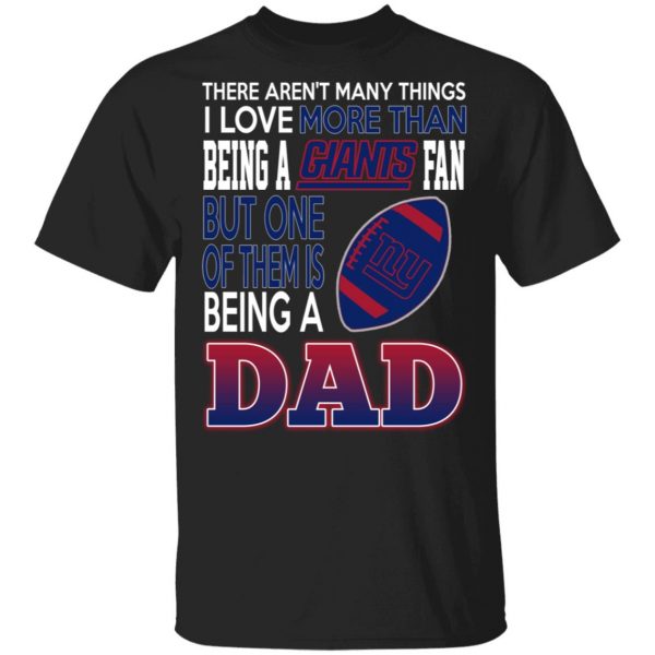 New York Giants Dad T-Shirts Love Beging A New York Giants Fan But One Is Being A Dad T-Shirts 1