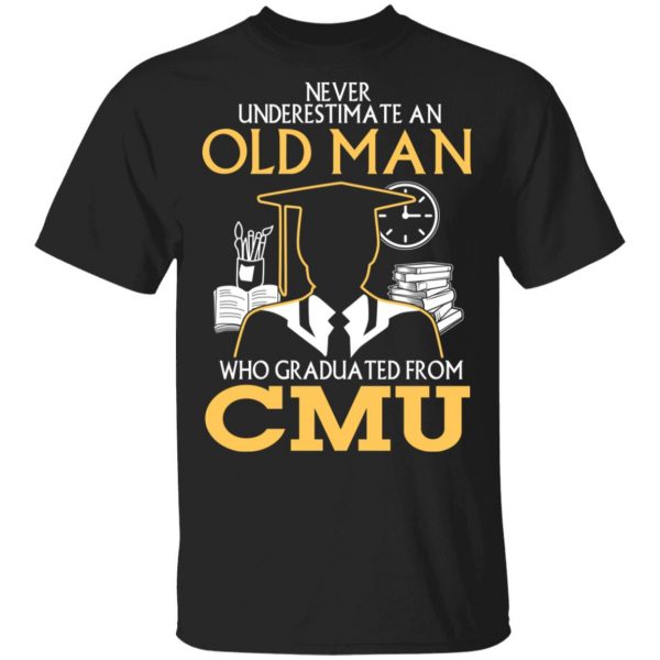 Never Underestimate An Old Man Who Graduated From CMU T-Shirts 1