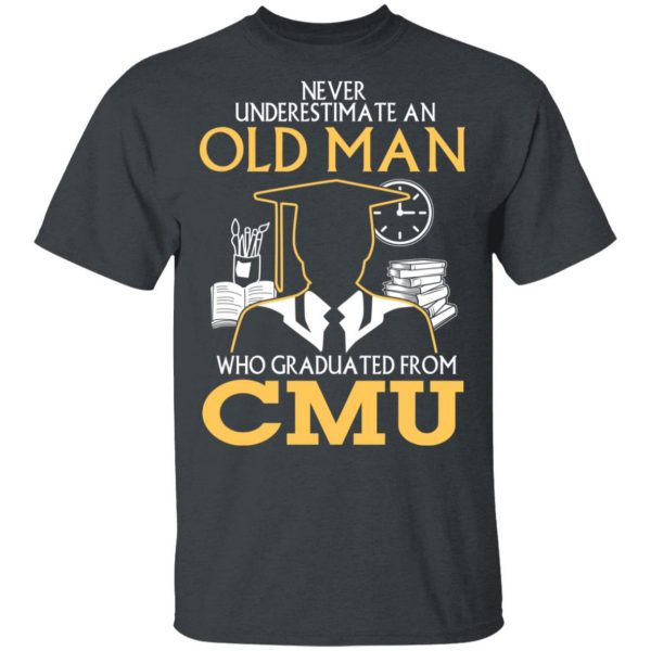Never Underestimate An Old Man Who Graduated From CMU T-Shirts 2