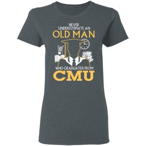 Never Underestimate An Old Man Who Graduated From CMU T-Shirts 18