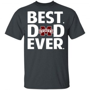 Mississippi State Bulldogs Best Dad Ever T-Shirts Sports 2