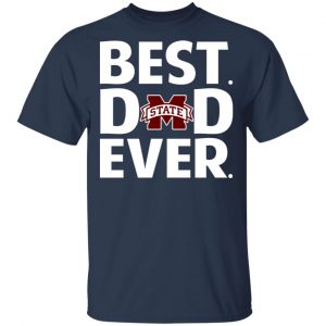 Mississippi State Bulldogs Best Dad Ever T-Shirts 6