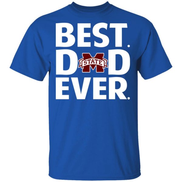 Mississippi State Bulldogs Best Dad Ever T-Shirts 4